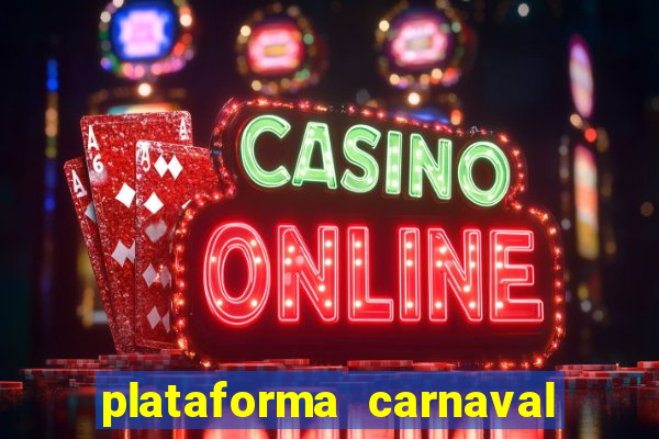 plataforma carnaval 777 bet